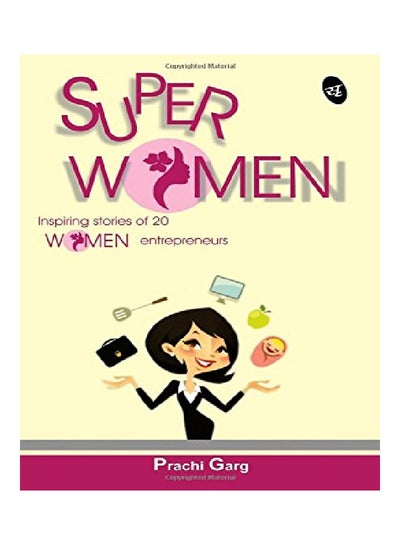 Buy Super Women: Inspiring Stories Of 20 Women Entrepreneurs paperback english - 12-Feb-16 in UAE