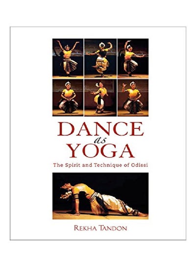 Buy Dance As Yoga: The Spirit And Technique Of Odissi paperback english - 11-May-18 in UAE