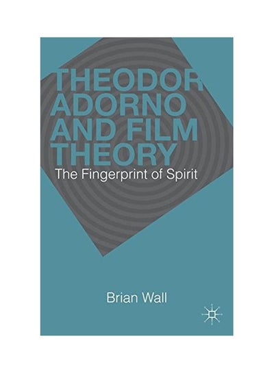 اشتري Theodor Adorno And Film Theory: The Fingerprint Of Spirit hardcover english - 18 Mar 2013 في الامارات