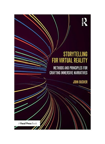 اشتري Storytelling For Virtual Reality Paperback الإنجليزية by John Bucher - 14 Jul 2017 في الامارات