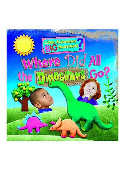 Buy Where Did All The Dinosaurs Go? paperback english - 2018 in UAE