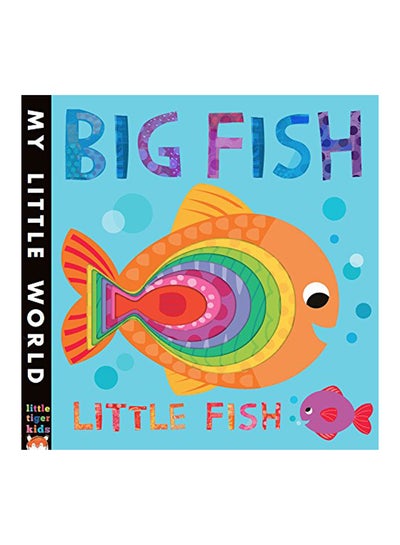 Buy Big Fish, Little Fish: A Bubbly Book Of Opposites Hardcover English by Fhiona Galloway - 2016 in UAE