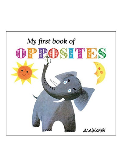 Buy My First Book Of Opposites hardcover english - 2016 in UAE