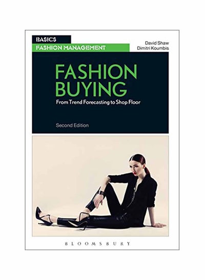 Buy Fashion Buying: From Trend Forecasting To Shop Floor Paperback English by Dimitri David Koumbis Shaw - January 12, 2017 in UAE