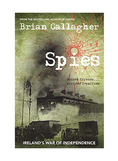 Buy Spies: Ireland's War Of Independence Paperback English by Brian Gallagher - August 13, 2018 in UAE