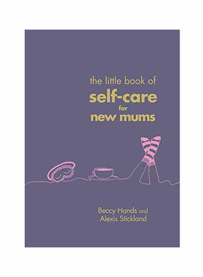 اشتري The Little Book Of Self-Care For New Mums Hardcover في الامارات