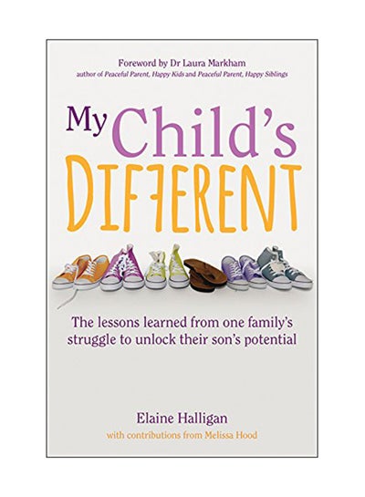 اشتري My Child's Different: The Lessons Learned From One Family's Struggle To Unlock Their Son's Potential Paperback في الامارات