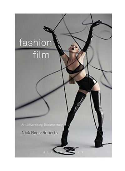 Buy Fashion Film: Art And Advertising In The Digital Age Paperback English by Nick Rees-Roberts - January 24, 2019 in UAE