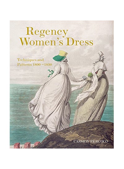 اشتري Regency Women's Dress: Techniques And Patterns 1800-1830 Paperback في الامارات