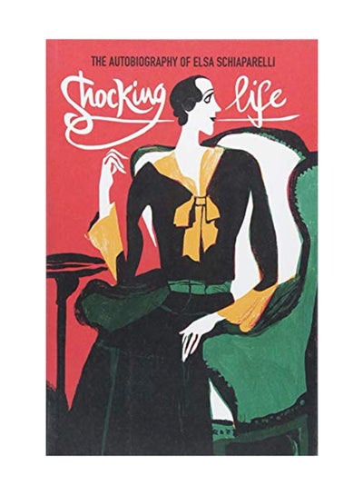 Buy Shocking Life: The Autobiography Of Elsa Schiaparelli Paperback English by Elsa Schiaparelli - August 7, 2018 in UAE