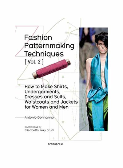 اشتري Fashion Patternmaking Techniques: Women/Men How To Make Shirts Undergarments Dresses And Suits Waistcoats Men's Jackets: Volume  2 Paperback في الامارات