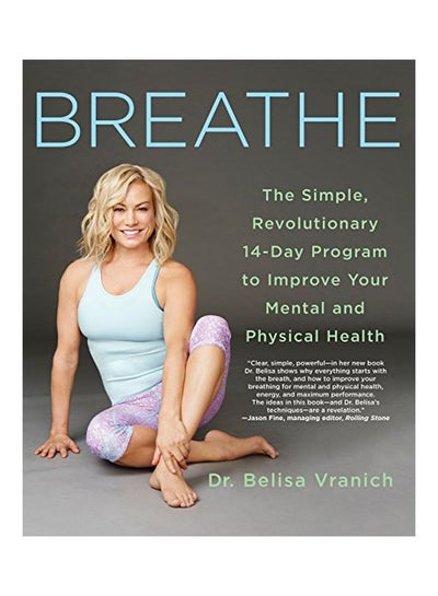 اشتري Breathe: The Simple, Revolutionary 14-Day Program To Improve Your Mental And Physical Health Paperback في الامارات