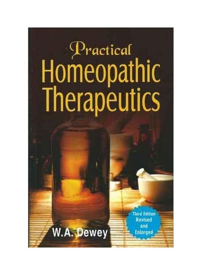 Buy Practical Homoeopathic Therapeutics Paperback English by W.A.Dewey - 30 Jun 2003 in UAE