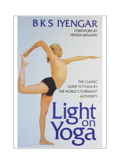 Buy Light On Yoga: The Classic Guide To Yoga By The World's Foremost Authority paperback english - March 20, 2006 in Saudi Arabia