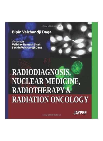 اشتري Radiodiagnosis, Nuclear Medicine, Radiotherapy And Radiation Oncology Paperback في الامارات