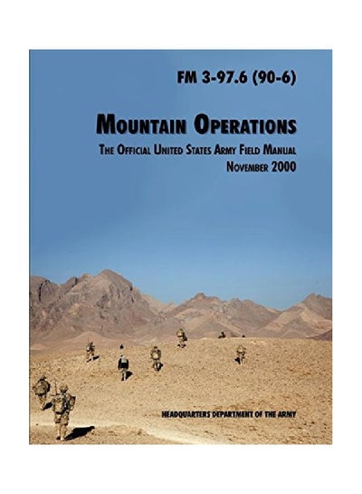 اشتري Mountain Operations: The Official United States Army Field Manual, November 2000, FM 3-97.6 (90-6) paperback english - 28 Nov 2000 في الامارات