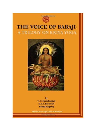 Buy The Voice Of Babaji A Trilogy On Kriya Yoga Paperback English by V. T. Neelakantan - 01 Jan 2003 in UAE