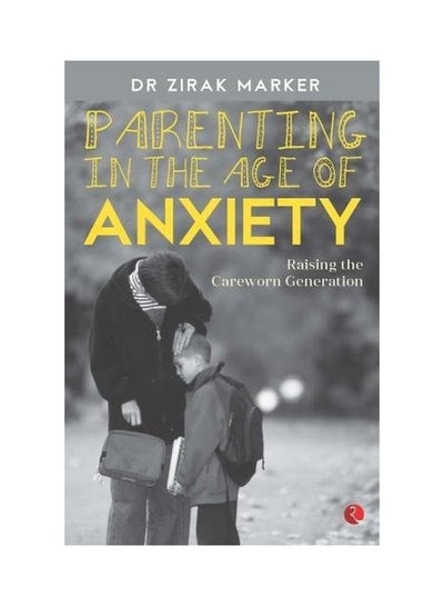 اشتري Parenting In The Age Of Anxiety: Raising The Careworn Generation Paperback في الامارات