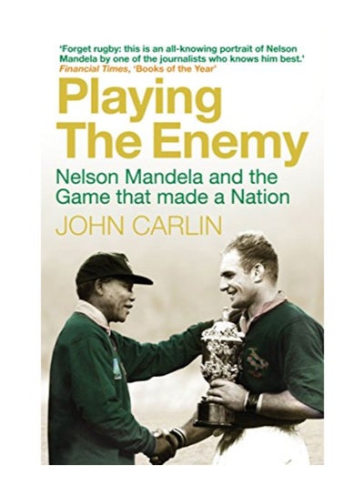 Buy Playing The Enemy: Nelson Mandela And The Game That Made A Nation paperback english in UAE