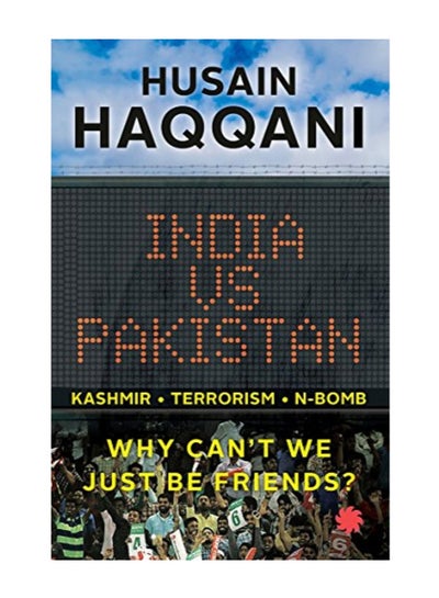 اشتري India Vs Pakistan: Why Cant We Just Be Friends? paperback english في الامارات