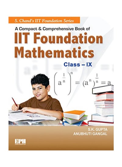 Buy A Compact And Comprehensive Book Of IIT Foundation Mathematics - Class IX eBook English by S. K. Gupta in Saudi Arabia