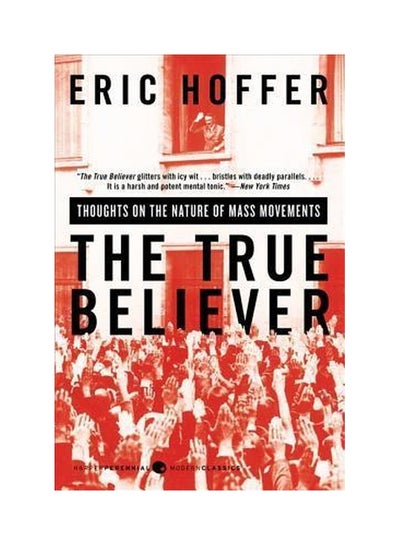 Buy The True Believer: Thoughts On The Nature Of Mass Movements Paperback English by Eric Hoffer in UAE