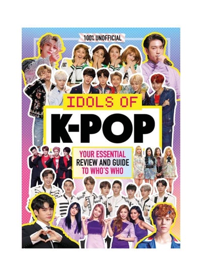 Buy 100% Unofficial: Idols Of K-Pop Hardcover English by Egmont Publishing UK - 4-Apr-19 in UAE