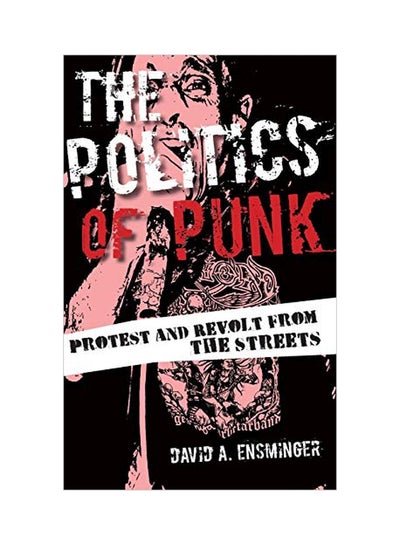 اشتري The Politics of Punk: Protest and Revolt from the Streets Hardcover في الامارات