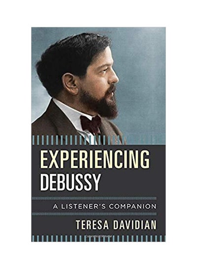 Buy Experiencing Debussy: A Listener's Companion hardcover english - 15 Dec 2018 in UAE