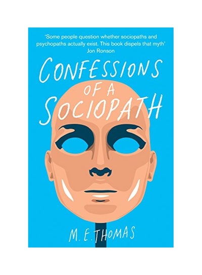 Buy Confessions Of A Sociopath: A Life Spent Hiding In Plain Sight Paperback English by M. E. Thomas - 03 Jul 2014 in UAE