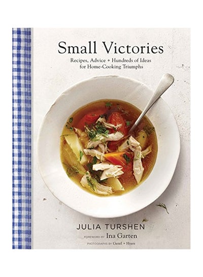 Buy Small Victories: Recipes, Advice + Hundreds Of Ideas For Home-cooking Triumphs Hardcover English by Julia Turshen - 06 Sep 2016 in UAE