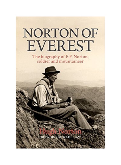 اشتري Norton Of Everest: The Biography Of E.F. Norton, Soldier And Mountaineer Paperback في الامارات