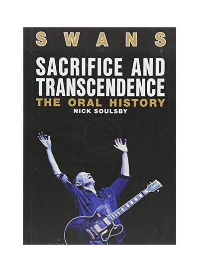 اشتري Swans: Sacrifice And Transcendence : The Oral History Paperback في الامارات