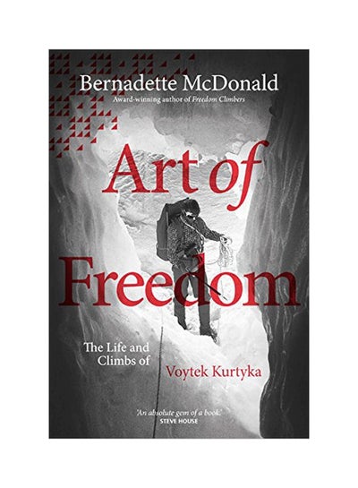 اشتري Art Of Freedom: The Life And Climbs Of Voytek Kurtyka Paperback في الامارات