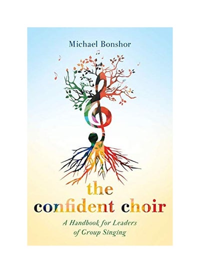 اشتري The Confident Choir: A Handbook For Leaders Of Group Singing Paperback في الامارات