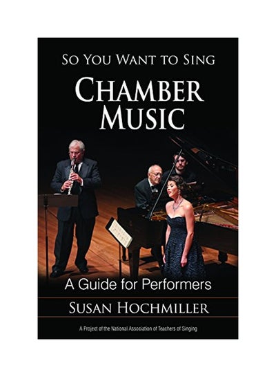 اشتري So You Want To Sing Chamber Music: A Guide For Performers Paperback في الامارات