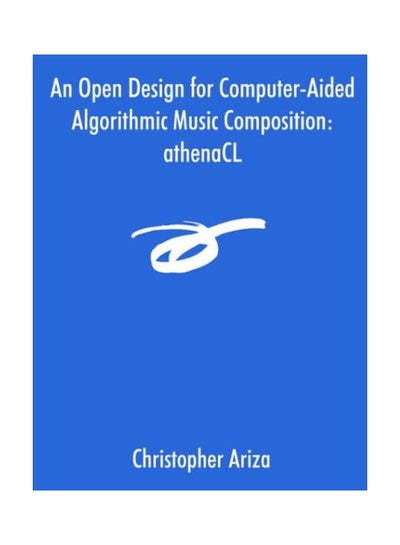 اشتري An Open Design For Computer-aided Algorithmic Music Composition: Athenacl paperback english - 30-Oct-05 في الامارات