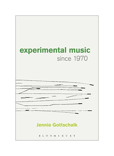 Buy Experimental Music Since 1970 Paperback English by Jennie Gottschalk - 11-Aug-16 in UAE