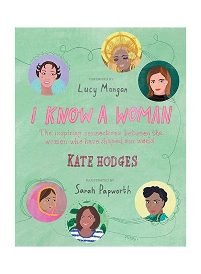 اشتري I Know A Woman: The Inspiring Connections Between The Women Who Have Shaped Our World Hardcover في الامارات