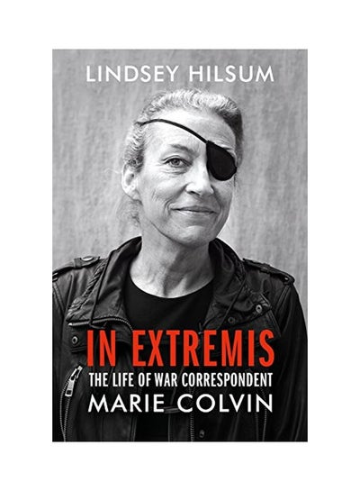 Buy In Extremis: The Life Of War Correspondent Marie Colvin hardcover english - 01 Nov 2018 in UAE