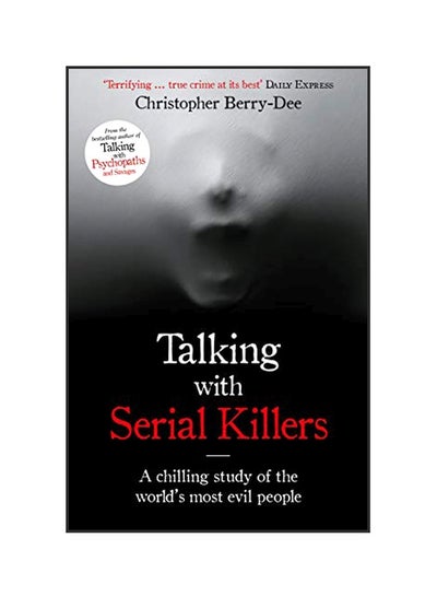 اشتري Talking With Serial Killers: The Most Evil People in the World Tell Their Own Stories Paperback في الامارات