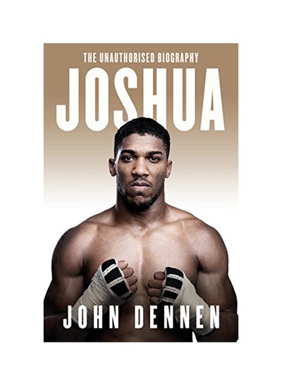 Buy Joshua: The Unauthorised Biography paperback english - 06 Sep 2018 in UAE