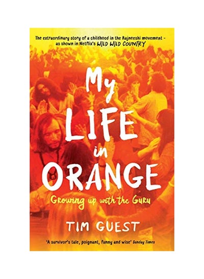 Buy My Life In Orange : Growing Up With The Guru Hardcover English by Tim Guest - 06 July, 2018 in UAE