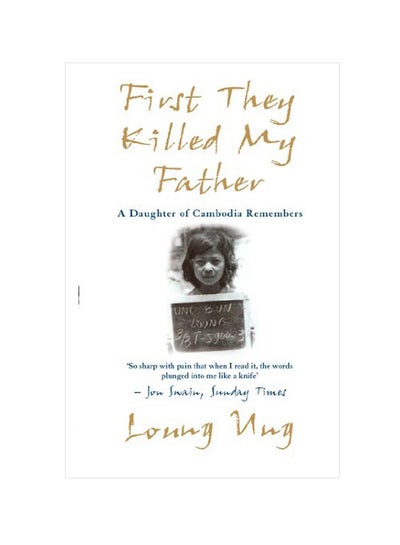 Buy First They Killed My Father Paperback English by Loung Ung in UAE