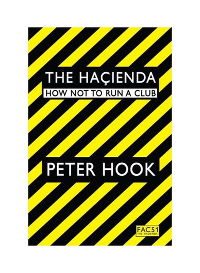 اشتري The Hacienda Paperback English by Peter Hook - 30 Sep 2010 في الامارات