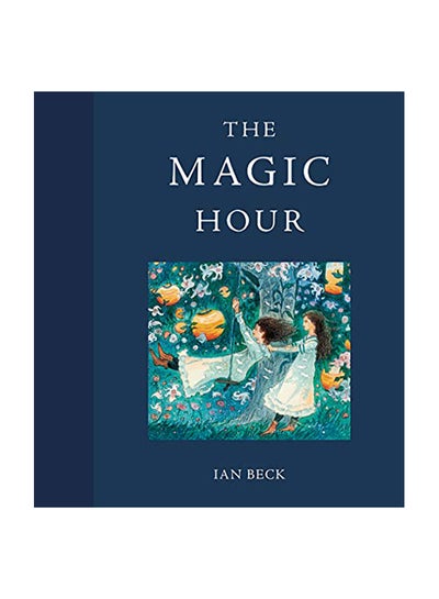 Buy The Magic Hour Hardcover English by Ian Beck - 2019 in UAE