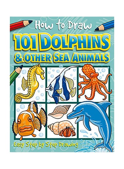 Buy How To Draw 101 Dolphins Paperback English by Green, Dan - 2008 in UAE