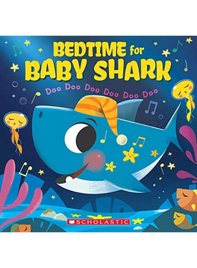 اشتري Bedtime for Baby Shark: Doo Doo Doo Doo Doo Doo Hardcover English by John John Bajet - 2019 في الامارات