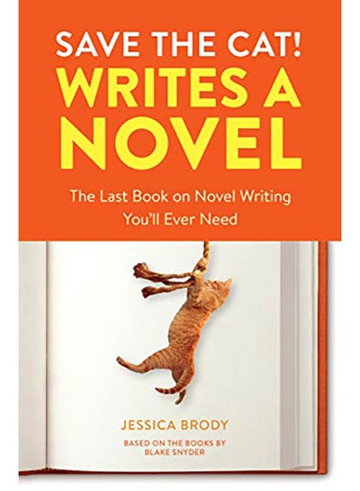 اشتري Save the Cat! Writes a Novel: The Last Book on Novel Writing You'll Ever Need Paperback الإنجليزية by Jessica Brody - 2018 في الامارات