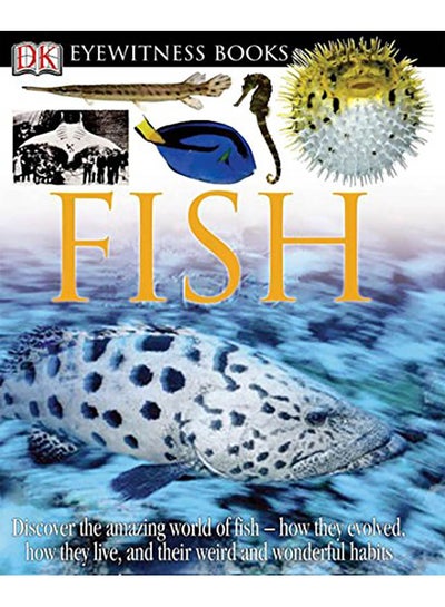 اشتري DK Eyewitness Books: Fish: Discover the Amazing World of Fish How They Evolved, How They Live, and Their We Hardcover في الامارات